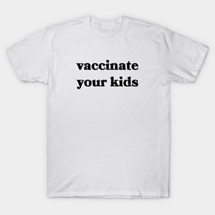 Vaccinate Your Kids T-Shirt